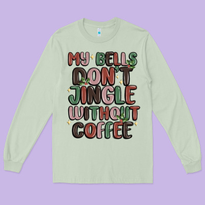 Long Sleeve Tee my bells don't jingle without coffee