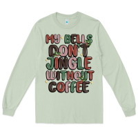Matcha my bells don't jingle without coffee Long Sleeve Tee - MaliasSmallBusiness