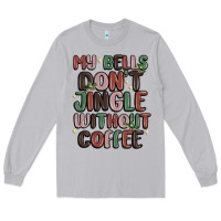 Moon Dust my bells don't jingle without coffee Long Sleeve Tee - MaliasSmallBusiness