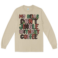Mushroom my bells don't jingle without coffee Long Sleeve Tee - MaliasSmallBusiness