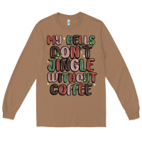 Toasted Coconut my bells don't jingle without coffee Long Sleeve Tee - MaliasSmallBusiness