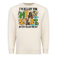 Sandshell i am ready for head start but is it ready for me Premium Sweatshirt - AdoDesignShop