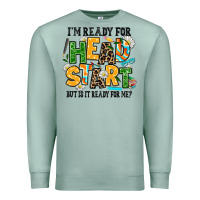 Seafoam i am ready for head start but is it ready for me Premium Sweatshirt - AdoDesignShop