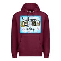 Burgundy Y'all Gonna Learn Today Premium Hoodie - LillyAllenDesigns