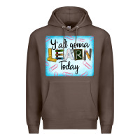 Coffee Y'all Gonna Learn Today Premium Hoodie - LillyAllenDesigns