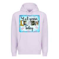 Lilac Y'all Gonna Learn Today Premium Hoodie - LillyAllenDesigns