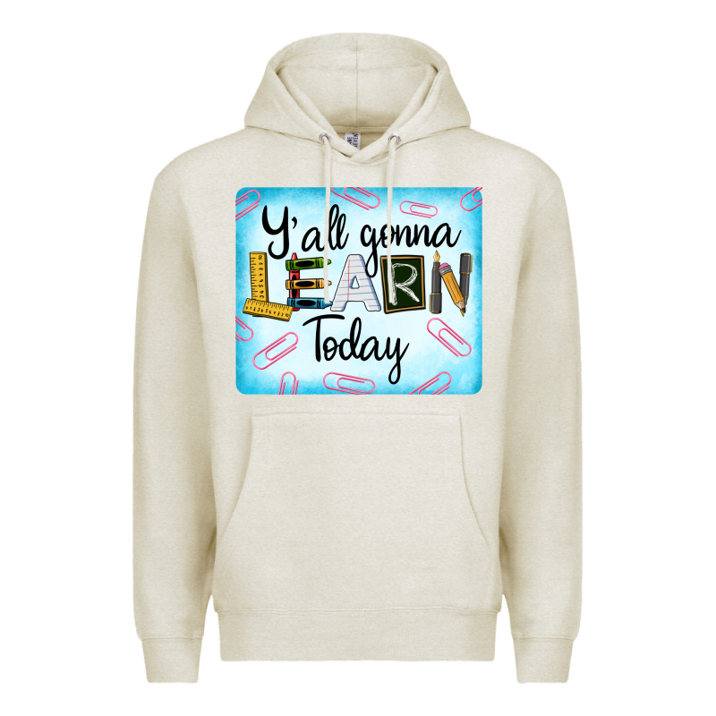 Y'all Gonna Learn Today Premium Hoodie by LillyAllenDesigns | Teevron