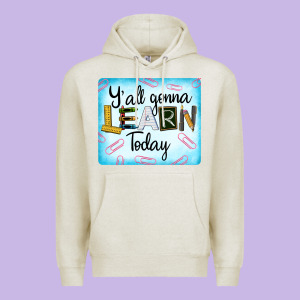 Y'all Gonna Learn Today Premium Hoodie Designed By Lillyallendesigns
