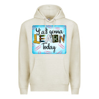 Oatmeal Heather Y'all Gonna Learn Today Premium Hoodie - LillyAllenDesigns