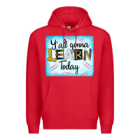 Red Y'all Gonna Learn Today Premium Hoodie - LillyAllenDesigns