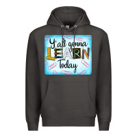 Smoke Y'all Gonna Learn Today Premium Hoodie - LillyAllenDesigns