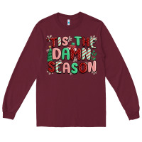 Burgundy 'tis the damn season Long Sleeve Tee - MaliasSmallBusiness