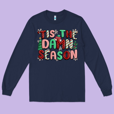 Long Sleeve Tee 'tis the damn season