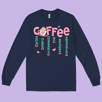 Long Sleeve Tee coffee and christ
