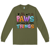 Army Green paws and enjoy the little things Long Sleeve Tee - MaliasSmallBusiness