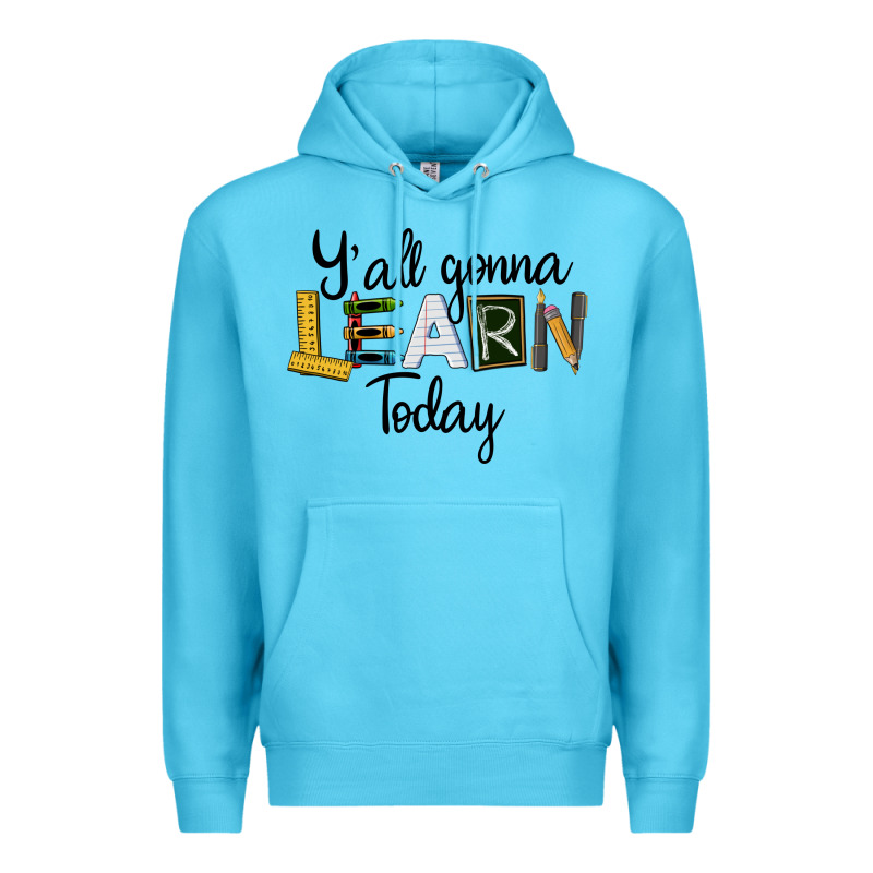 Y'all Gonna Learn Today Premium Hoodie by LillyAllenDesigns | Teevron