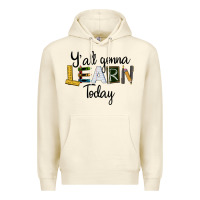 Sandshell Y'all Gonna Learn Today Premium Hoodie - LillyAllenDesigns