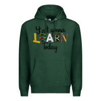 Sports Green Y'all Gonna Learn Today Premium Hoodie - LillyAllenDesigns