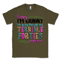 Army Green sorry im cranky im going through my terrible forti Classic Tee - texasbilliewilder
