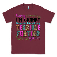 Burgundy sorry im cranky im going through my terrible forti Classic Tee - texasbilliewilder