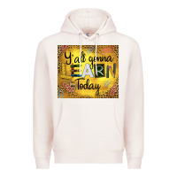 Pale Pink Western Y'all Gonna Learn Today Premium Hoodie - LillyAllenDesigns