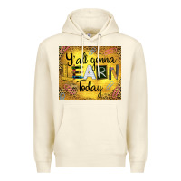 Sandshell Western Y'all Gonna Learn Today Premium Hoodie - LillyAllenDesigns