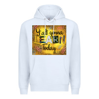 White Western Y'all Gonna Learn Today Premium Hoodie - LillyAllenDesigns