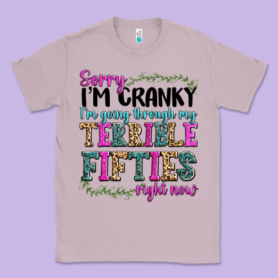 Sorry I’m Cranky I’m Going Through My Terrible Classic Tee Designed By Texasbilliewilder