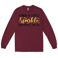 Burgundy leave a little sparkle wherever you go Long Sleeve Tee - MaliasSmallBusiness