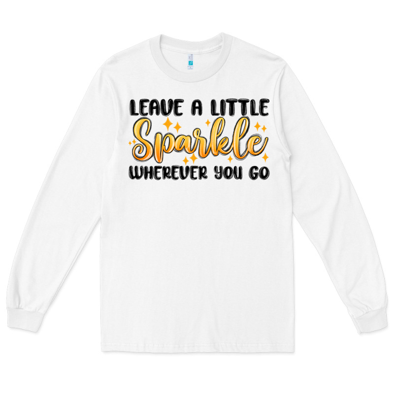 Leave A Little Sparkle Wherever You Go Long Sleeve Tee by MaliasSmallBusiness | Teevron