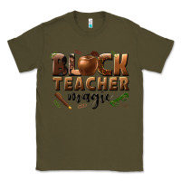 Army Green black teacher magic melanin male teacher Classic Tee - texasbilliewilder