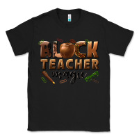 Black black teacher magic melanin male teacher Classic Tee - texasbilliewilder