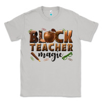 Moon Dust black teacher magic melanin male teacher Classic Tee - texasbilliewilder