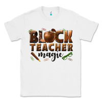 White black teacher magic melanin male teacher Classic Tee - texasbilliewilder