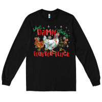 Black what a damn cluckin' fluster fluck chickens christ Long Sleeve Tee - MaliasSmallBusiness