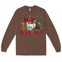 Chestnut what a damn cluckin' fluster fluck chickens christ Long Sleeve Tee - MaliasSmallBusiness