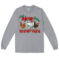 Heather Grey what a damn cluckin' fluster fluck chickens christ Long Sleeve Tee - MaliasSmallBusiness