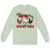 Matcha what a damn cluckin' fluster fluck chickens christ Long Sleeve Tee - MaliasSmallBusiness