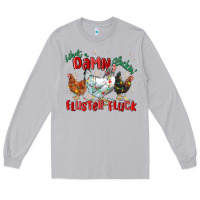Moon Dust what a damn cluckin' fluster fluck chickens christ Long Sleeve Tee - MaliasSmallBusiness