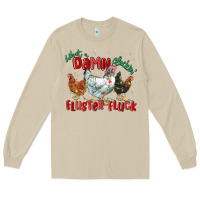 Mushroom what a damn cluckin' fluster fluck chickens christ Long Sleeve Tee - MaliasSmallBusiness