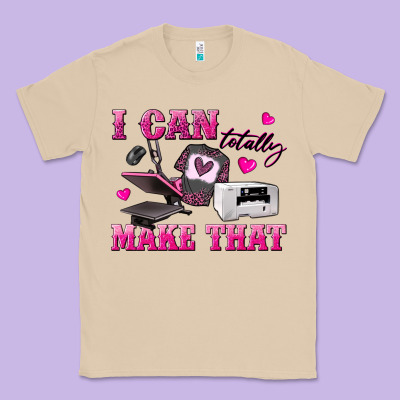 I Can Totally Make That Classic Tee Designed By Texasbilliewilder