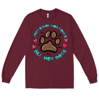 Burgundy just a girl who loves all her dogs Long Sleeve Tee - MaliasSmallBusiness