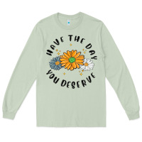 Matcha have the day you deserve Long Sleeve Tee - MaliasSmallBusiness