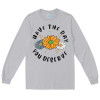 Moon Dust have the day you deserve Long Sleeve Tee - MaliasSmallBusiness