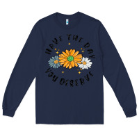 Navy have the day you deserve Long Sleeve Tee - MaliasSmallBusiness