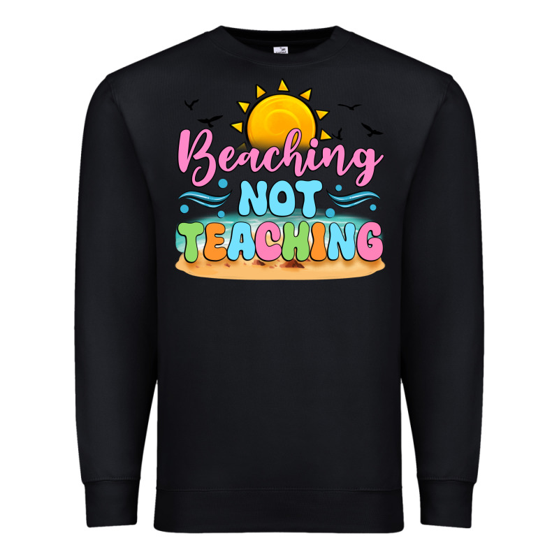 Beaching Not Teaching Black Back Premium Sweatshirt by JahusDesignShop | Teevron