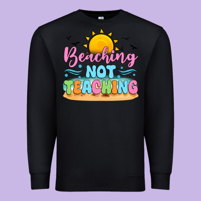 Beaching Not Teaching Black Back Premium Sweatshirt Designed By Jahusdesignshop