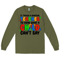 Army Green it takes a special teacher to hear what a child ca Long Sleeve Tee - MaliasSmallBusiness