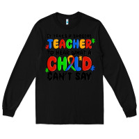 Black it takes a special teacher to hear what a child ca Long Sleeve Tee - MaliasSmallBusiness