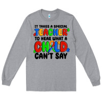 Heather Grey it takes a special teacher to hear what a child ca Long Sleeve Tee - MaliasSmallBusiness